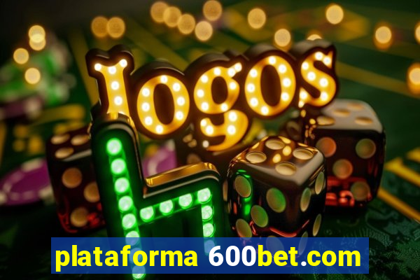 plataforma 600bet.com